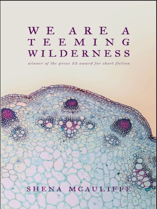 Title details for We Are a Teeming Wilderness by Shena McAuliffe - Available